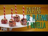 Paletas de Nutella, chispas de Chocolate y Plátano- Postre Fácil - Mini Tip #20
