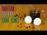 Quitar Ojeras con Café   4 Tips fáciles - Receta Natural y fácil | Catwalk