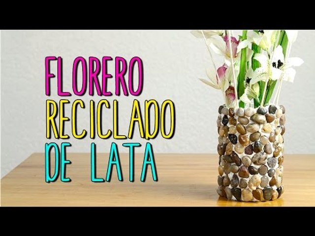 Florero Reciclado de Lata - Manualidades Fáciles y Bonitas - DIY - Catwalk