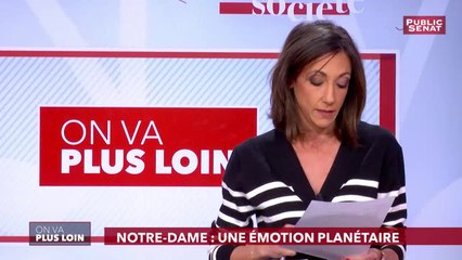 Le monde au chevet de Notre-Dame de Paris - On va plus loin (16/04/2019)