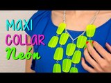 Maxi Collar DIY - Paso a Paso en Color Neón - Fácil ♥ - Catwalk