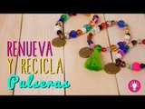 Cómo Hacer Pulseras Fáciles Paso a Paso - Reutiliza tus pulseras viejas - Mini Tip#61