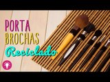 DIY Porta brochas de Maquillaje Casero Reciclado - Organizador de Brochas - Mini Tip#63