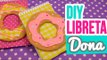 ¡Decora tus Libretas con Donas/Donut! | ✄ Ideas para decorar Cuadernos | Regreso a Clases |Catwalk ♥