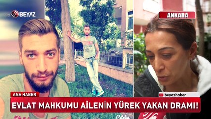 Evlat mahkumu aileni yürek yakan dramı