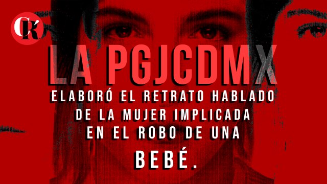 La PGJCDMX elaboró el retrato hablado de la mujer implicada en el robo de una bebé.