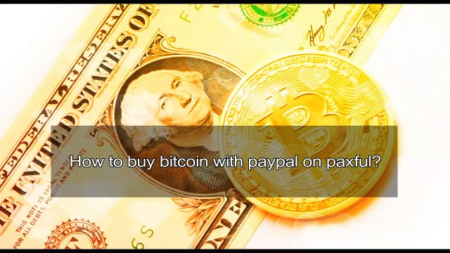 Proof That TRADE BITCOIN ON PAXFUL Really Works