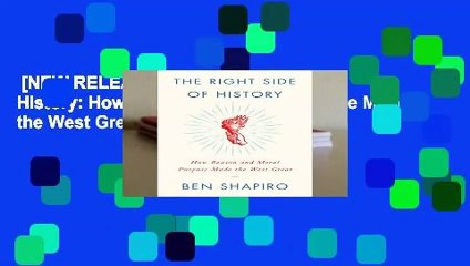 [NEW RELEASES]  The Right Side of History: How Reason and Moral Purpose Made the West Great by