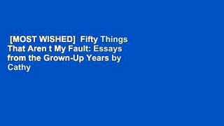 [MOST WISHED]  Fifty Things That Aren t My Fault: Essays from the Grown-Up Years by Cathy