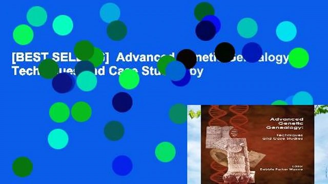 [BEST SELLING] Advanced Genetic Genealogy: Techniques and Case Studies by