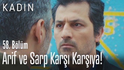 Arif ve Sarp karşı karşıya! - Kadın 58. Bölüm