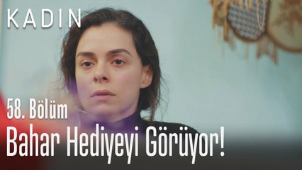 Bahar hediyeyi görüyor! - Kadın 58. Bölüm