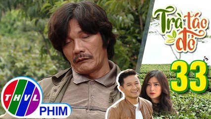 THVL | Trà táo đỏ - Tập 33[3]: Ông Trung ép Trúc Trà lựa chọn giữa mình và Hiếu