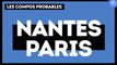 Nantes-PSG : les compositions probables