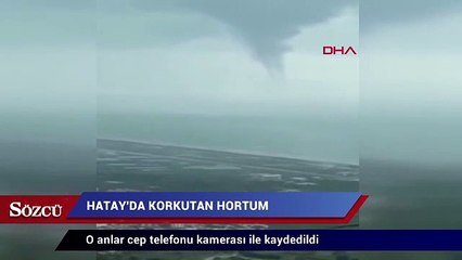 Hatay'da korkutan hortum