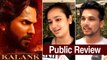 Kalank Public Review | Varun, Alia, Sonakshi, Aditya Roy, Sanjay, Madhuri
