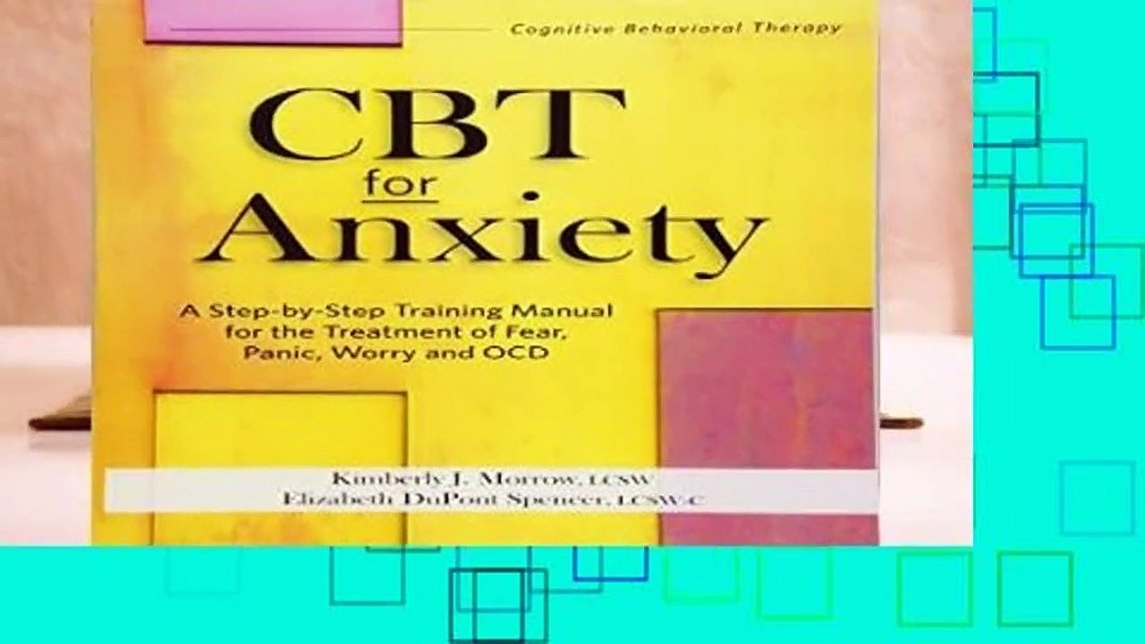 Full E-book  CBT for Anxiety: A Step-By-Step Training Manual for the Treatment of Fear, Panic,
