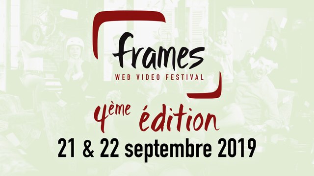 FRAMES Web Video Festival - DATES & PROGRAMMATION 2019 - 4ème édition