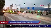 Suriye sınırına askeri sevkiyat