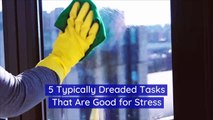 5 Typically Dreaded Tasks That Are Good for Stress