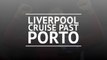 Liverpool thrash Porto to reach Champions League semis