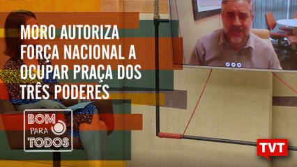 Paulo Pimenta: Moro autoriza Força Nacional a ocupar Praça dos Três Poderes