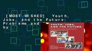 [MOST WISHED]  Youth, Jobs, and the Future: Problems and Prospects by