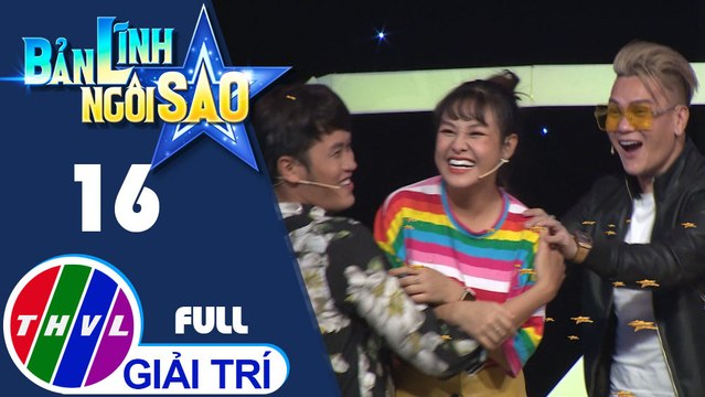 Bản lĩnh ngôi sao-Tập 16:Lâm Hùng, Vĩnh Thuyên Kim, Duy Phước, Tống Hạo Nhiên, Trà Ngọc,Tuấn Vỹ