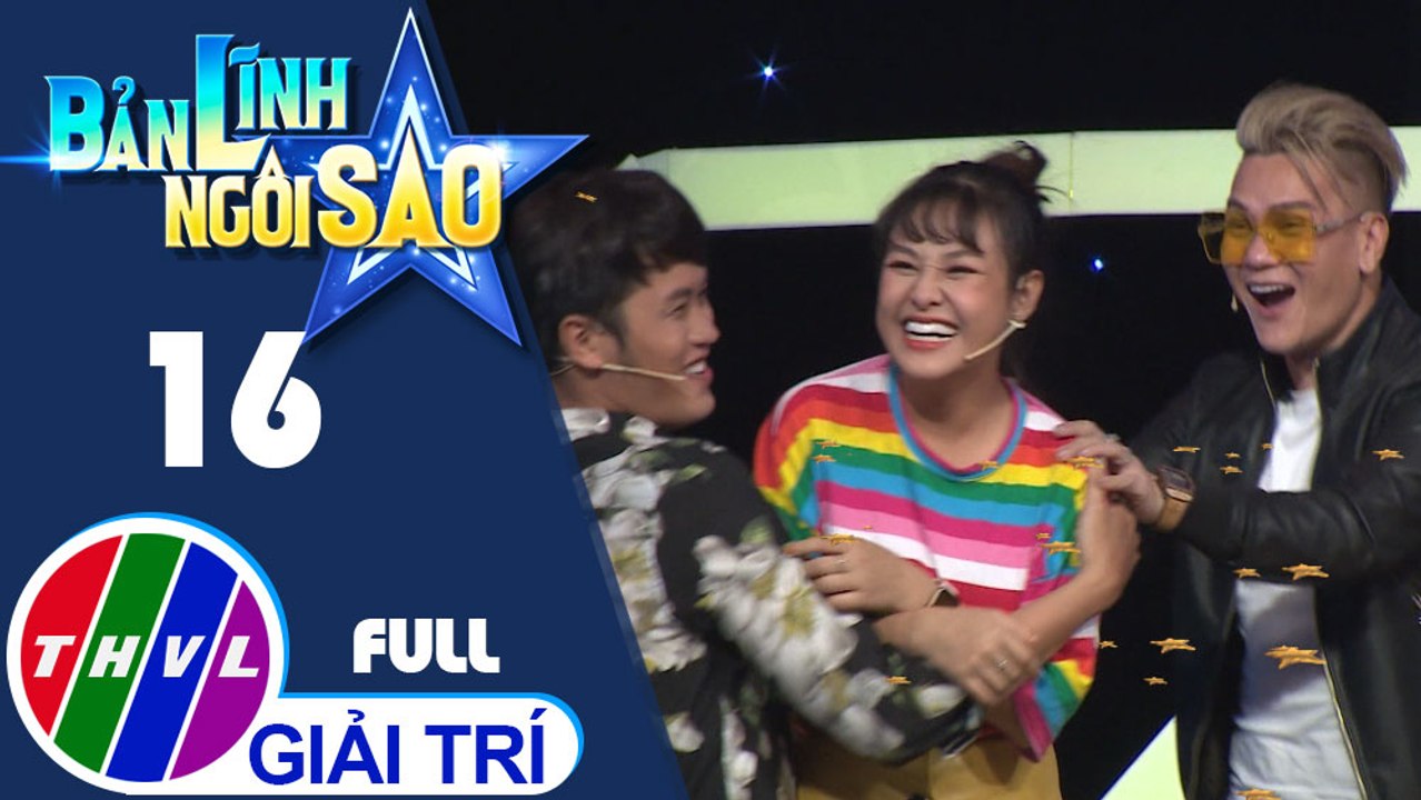 Bản lĩnh ngôi sao-Tập 16:Lâm Hùng, Vĩnh Thuyên Kim, Duy Phước, Tống Hạo Nhiên, Trà Ngọc,Tuấn Vỹ