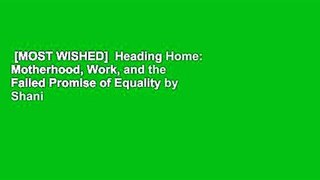 [MOST WISHED]  Heading Home: Motherhood, Work, and the Failed Promise of Equality by Shani Orgad