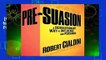 [GIFT IDEAS] Pre-Suasion: A Revolutionary Way to Influence and Persuade by Robert Cialdini PH D