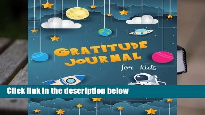 Full E-book  Gratitude Journal for Kids: Boy Space Theme 90 Days Daily Writing Today I am