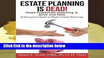 Estate Planning is Dead!: Asset Protection Planning is Alive and Well (A Consumer s Guide to