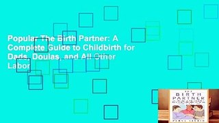 Popular The Birth Partner: A Complete Guide to Childbirth for Dads, Doulas, and All Other Labor