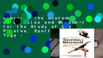 Library  The Anatomy of Exercise and Movement for the Study of Dance, Pilates, Sports, and Yoga -