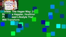 Review  The Vegan Way: 21 Days to a Happier, Healthier Plant-Based Lifestyle That Will Transform