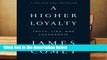 A Higher Loyalty: Truth, Lies, and Leadership  For Kindle