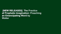 [NEW RELEASES]  The Practice of Prophetic Imagination: Preaching an Emancipating Word by Walter