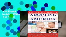 Full E-book  Adopting in America: How to Adopt Within One Year (2018-2019 edition)  For Kindle