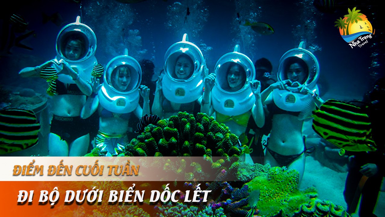 [ĐIỂM ĐẾN CUỐI TUẦN] -  Khám phá đại dương theo một cách đặc biệt | NHA TRANG TRAVEL