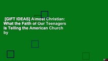 [GIFT IDEAS] Almost Christian: What the Faith of Our Teenagers is Telling the American Church by