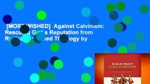 [MOST WISHED]  Against Calvinism: Rescuing God s Reputation from Radical Reformed Theology by