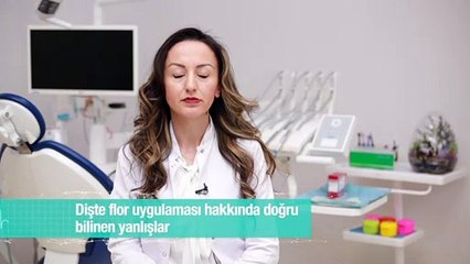 Dişte flor uygulaması hakkında doğru bilinen yanlışlar nelerdir?