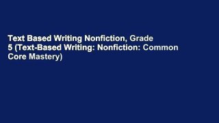 Text Based Writing Nonfiction, Grade 5 (Text-Based Writing: Nonfiction: Common Core Mastery)