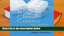 Full version  Climate Casino: Risk, Uncertainty, and Economics for a Warming World  For Kindle