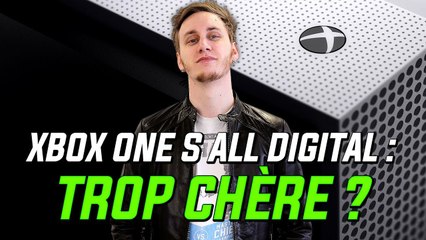 La XBOX ONE S ALL DIGITAL est-elle trop chère ?