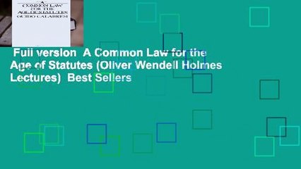 Full version  A Common Law for the Age of Statutes (Oliver Wendell Holmes Lectures)  Best Sellers