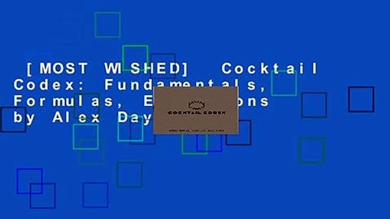 [MOST WISHED]  Cocktail Codex: Fundamentals, Formulas, Evolutions by Alex Day