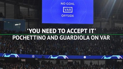 Download Video: 'You have to accept it' - Pochettino and Guardiola on VAR