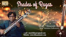 Instrumental Sitar || Smarajit Sen || SHADES OF RAGAS || Bihaan Music || Classical